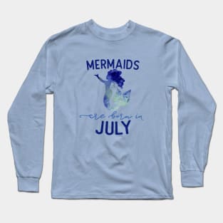 Mermaids are born in July Long Sleeve T-Shirt